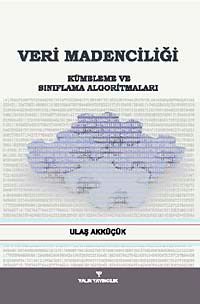 Veri Madenciliği & Kümeleme ve Sınıflama Algoritmaları