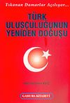 T&uuml;rk Ulusculuğunun Yeniden Doğuşu