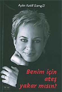 Benim İçin Ateş Yakar Mısın?