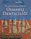 Osmanlı Denizciliği Beylikten İmparatorluğa
