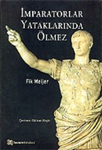 İmparatorlar Yataklarında Ölmez