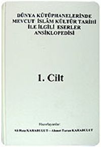 (6 Cilt) Dünya Kütüphanelerinde Mevcut İslam Kültür Tarihi İle İlgili Eserler Ansiklopedisi