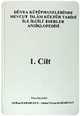 (6 Cilt) Dünya Kütüphanelerinde Mevcut İslam Kültür Tarihi İle İlgili Eserler Ansiklopedisi
