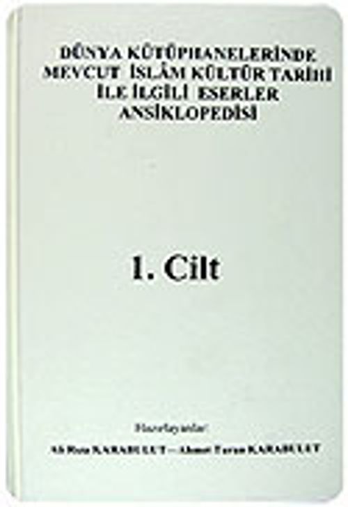 (6 Cilt) Dünya Kütüphanelerinde Mevcut İslam Kültür Tarihi İle İlgili Eserler Ansiklopedisi