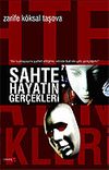 Sahte Hayatın Ger&ccedil;ekleri