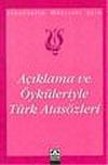 A&ccedil;ıklama ve &Ouml;yk&uuml;leriyle T&uuml;rk Atas&ouml;zleri / İlk&ouml;ğretim Okulları İ&ccedil;in