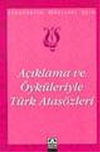 Açıklama ve Öyküleriyle Türk Atasözleri / İlköğretim Okulları İçin