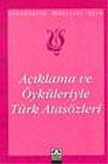 Açıklama ve Öyküleriyle Türk Atasözleri / İlköğretim Okulları İçin