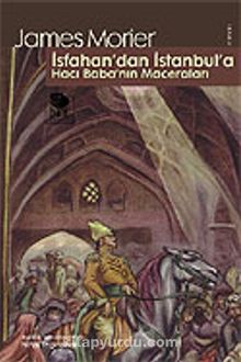 İsfahan'dan İstanbul'a Hacı Baba'nın Maceraları - James Morier