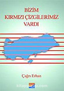 Bizim Kırmızı Çizgilerimiz Vardı - Çağrı Erhan