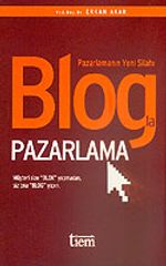 Blogla Pazarlama Pazarlamanın Yeni Silahı