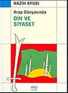 Din ve Siyaset Arap D&uuml;nyasında