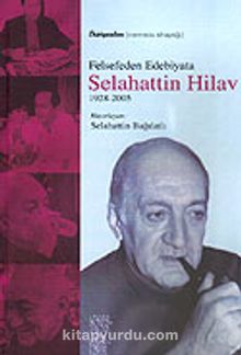 Felsefeden Edebiyata Selahattin Hilav 1928 - 2005