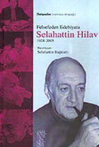 Felsefeden Edebiyata Selahattin Hilav 1928 - 2005