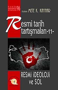 Resmi Tarih Tartışmaları 11 / Resmi İdeoloji ve Sol