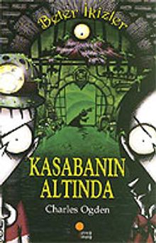 Kasabanın Altında / Beter İkizler 3. Kitap