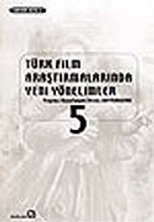 Türk Film Araştırmalarında Yeni Yönelimler 5