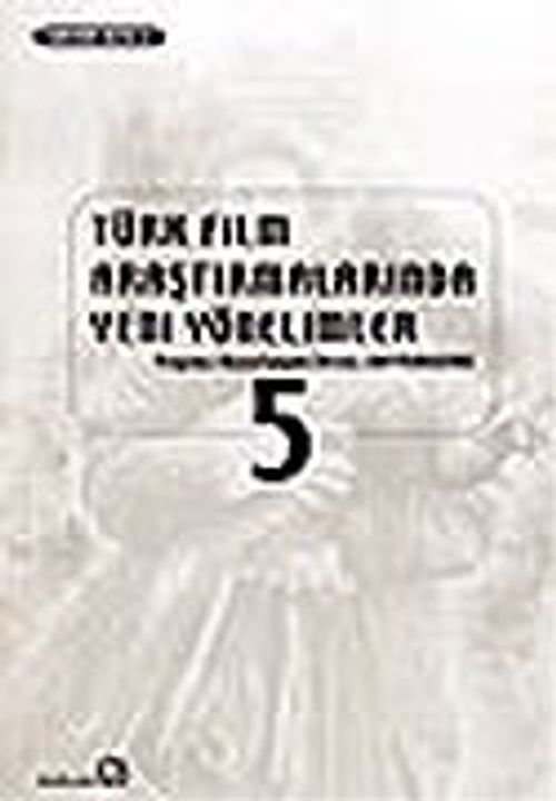 Türk Film Araştırmalarında Yeni Yönelimler 5