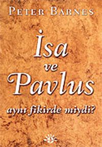 İsa ve Pavlus Aynı Fikirde miydi?