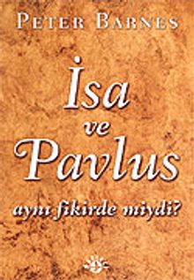 İsa ve Pavlus Aynı Fikirde miydi?