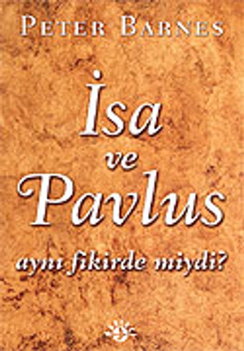 İsa ve Pavlus Aynı Fikirde miydi?