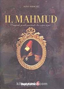 II. Mahmud & Osmanlı Yenileşmesinde Bir Çığır Açıcı