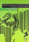 K&uuml;reselleşme &Ccedil;ağında Para ve Sınıf M&uuml;cadelesi