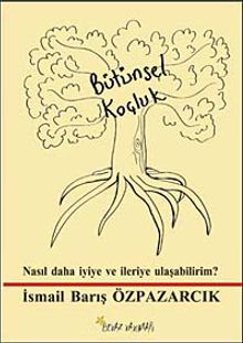 Bütünsel Koçluk & Nasıl Daha İyiye ve İleriye Ulaşabilirim?