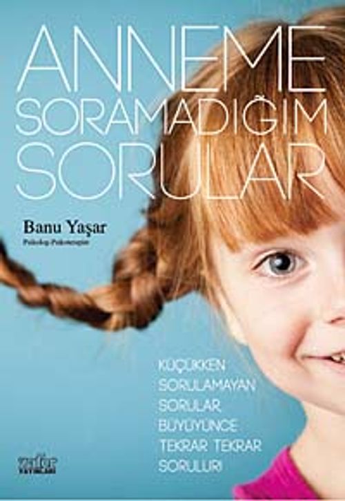Anneme Soramadığım Sorular