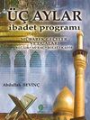 &Uuml;&ccedil; Aylar İbadet Programı & M&uuml;barek Geceler ve Duaları