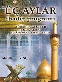 Üç Aylar İbadet Programı & Mübarek Geceler ve Duaları
