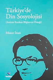 Türkiye'de Din Sosyolojisi & Amiran Kurtkan Bilgiseven Örneği