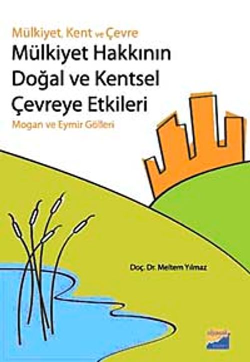 Mülkiyet Hakkının Doğal ve Kentsel Çevreye Etkileri & Mogan ve Eymir Gölleri