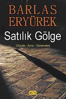 Satılık Gölge & Öykü-Anılar-Denemeler