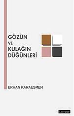 Gözün ve Kulağın Düğünleri