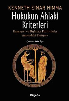 Hukukun Ahlaki Kriterleri & Kapsayıcı ve Dışlayıcı Pozitivistler Arasındaki Tartışma