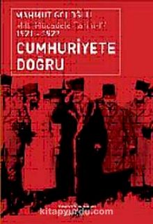 Cumhuriyet'e Doğru Milli Mücadele Tarihi 4 (1921 - 1922 ) - Mahmut Goloğlu