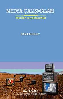 Medya Çalışmaları &Teoriler ve Yaklaşımlar - Dan Laughey