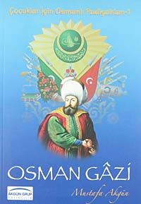Osman Gazi  / Çocuklar İçin Osmanlı Padişahları