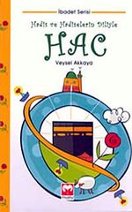 Hadis ve Hadiselerin Diliyle Hac