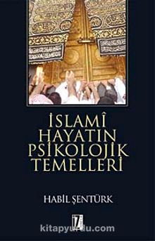 İslami Hayatın Psikolojik Temelleri - Habil Şentürk