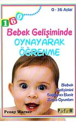 Bebek Gelişiminde Oynayarak Öğrenme (0-36 Aylar) & Bebek Gelişimini Sağlayıcı Basit Zeka Oyunları