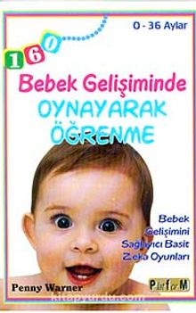 Bebek Gelişiminde Oynayarak Öğrenme (0-36 Aylar) & Bebek Gelişimini Sağlayıcı Basit Zeka Oyunları - Penny Warner