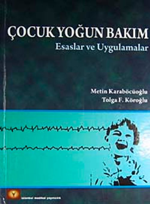 Çocuk Yoğun Bakım Esaslar ve Uygulamalar