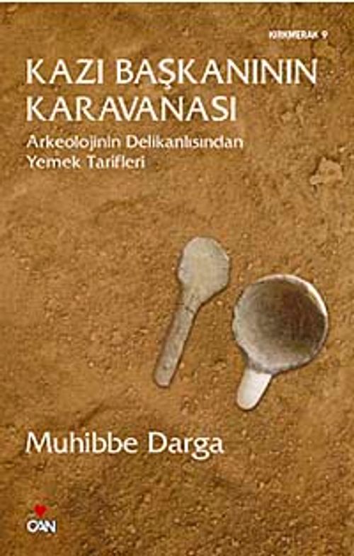 Kazı Başkanının Karavanası & Arkeolojinin Delikanlısından Yemek Tarifleri