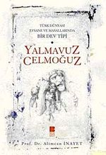 Türk Dünyası Efsane ve Masallarında Bir Dev Tipi Yalmavuz Celmoğuz