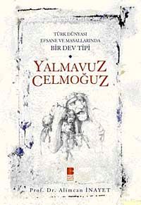 Türk Dünyası Efsane ve Masallarında Bir Dev Tipi Yalmavuz Celmoğuz