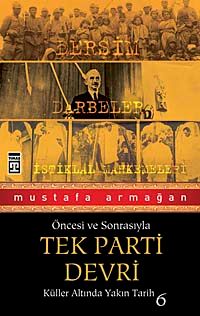 Tek Parti Devri / Öncesi ve Sonrasıyla  Küller Altında Yakın Tarih-6
