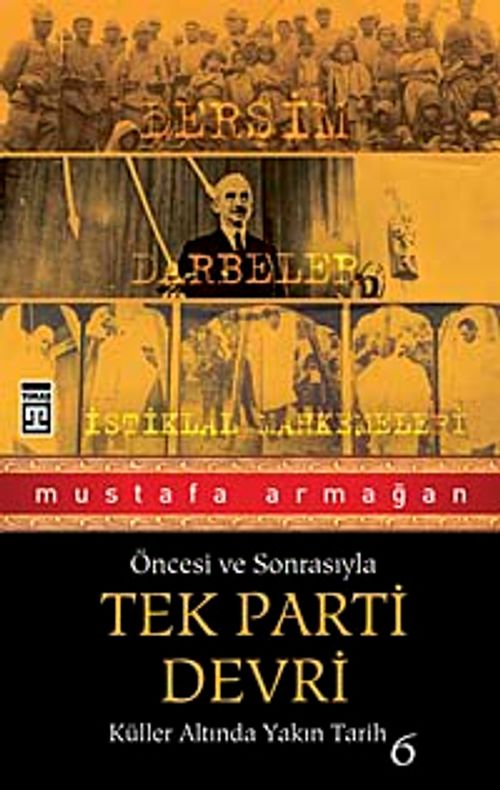 Tek Parti Devri / Öncesi ve Sonrasıyla  Küller Altında Yakın Tarih-6