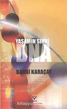 Yaşamın Sırrı DNA (Ciltsiz) - Bahri Karaçay